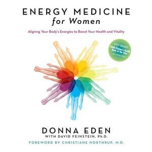 Energy Medicine for Women: Aligning Your Body's Energies to Boost Your Health an